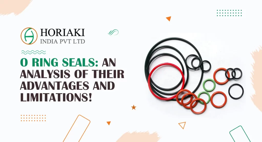 O Ring Seals An Analysis Of Their Advantages And Limitations, Horiaki