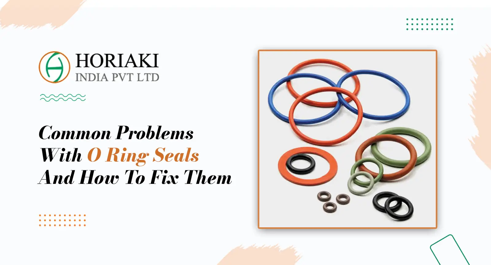 Common Problems With O Ring Seals And How To Fix Them, Horiaki