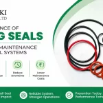 Importance of O Ring Seals Preventive Maintenance in Industrial Systems
