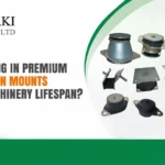 How Investing in Premium Anti Vibration Mounts Extends Machinery Lifespan